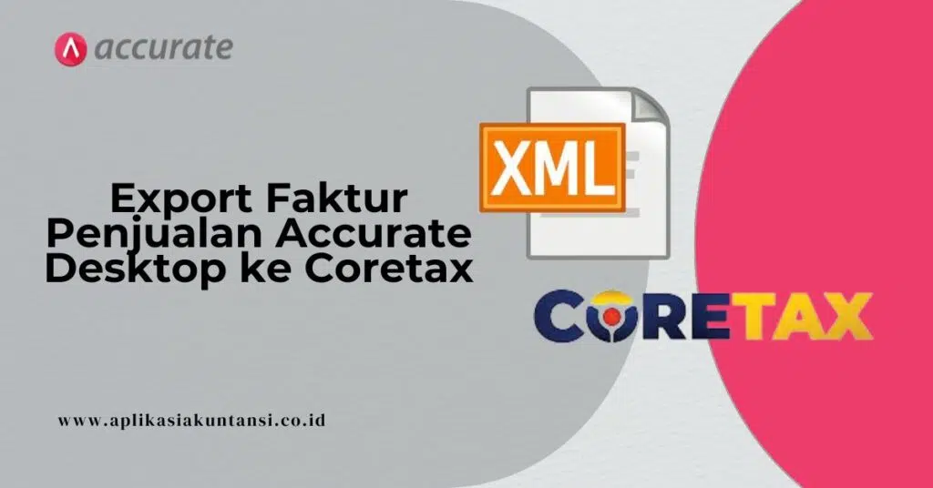 Export Faktur Penjualan Accurate Desktop ke Coretax