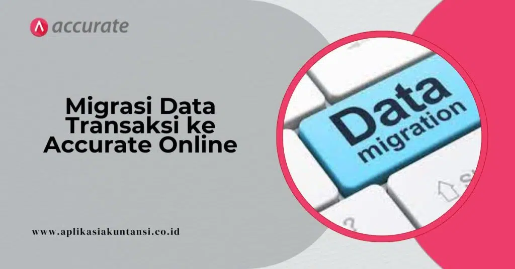 Migrasi Data Transaksi ke Accurate Online