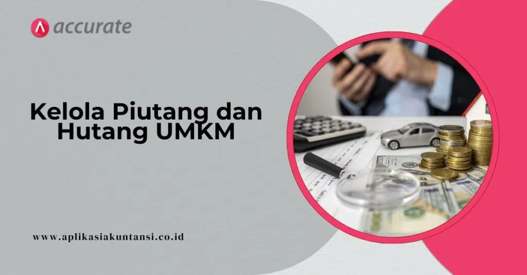 Cara Kelola Piutang dan Hutang untuk UMKM